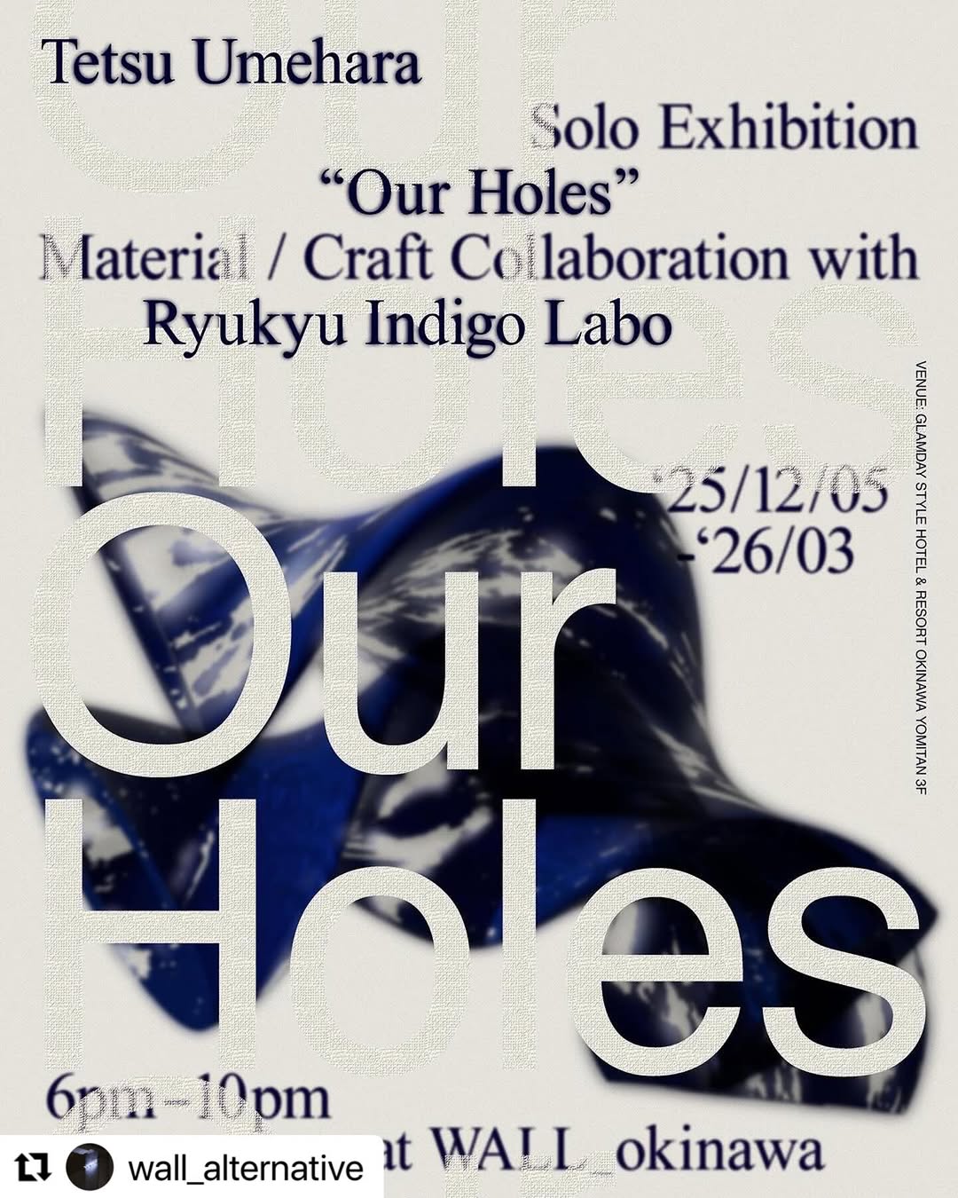 梅原徹 個展「Our Holes」Material / Craft Collaboration with 琉球藍